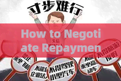 How to Negotiate Repayment Amounts with Banks: Strategies and Tips